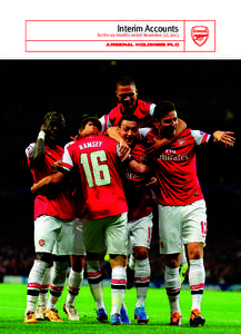 Interim Accounts  for the six months ended November 30, 2013 arsenal holdings plc  Contents