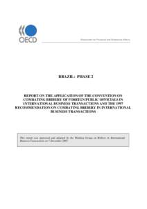 Directorate for Financial and Enterprise Affairs  BRAZIL: PHASE 2 REPORT ON THE APPLICATION OF THE CONVENTION ON COMBATING BRIBERY OF FOREIGN PUBLIC OFFICIALS IN