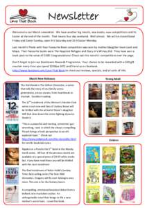 Newsletter Welcome to our March newsletter. We have another big month, new books, new competitions and its Easter at the end of the month. That means four day weekend. Well almost. We will be closed Good Friday and Easte