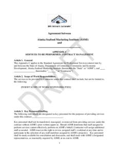 Agreement between Alaska Seafood Marketing Institute (ASMI) and APPENDIX C SERVICES TO BE PERFORMED; CONTRACT MANAGEMENT Article 1. General.
