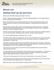 Mining for a job  Getting hired can be hard work February 29, 2012 Adella Harding, Elko Daily Free Press ELKO — Mining companies have jobs to fill and want qualified applicants, but for people seeking a job the hiring 