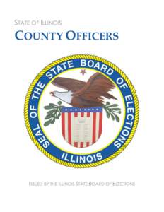 STATE OF ILLINOIS  COUNTY OFFICERS ISSUED BY THE ILLINOIS STATE BOARD OF ELECTIONS