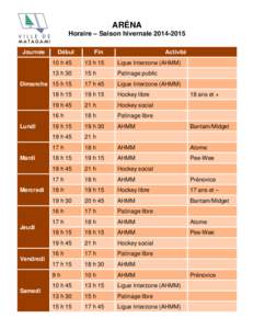 ARÉNA Horaire – Saison hivernale[removed]Journée Début