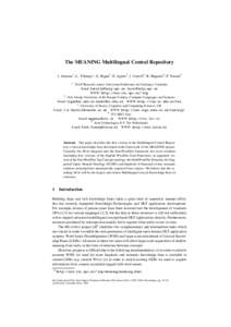 The MEANING Multilingual Central Repository J. Atserias1 , L. Villarejo1 , G. Rigau2 , E. Agirre2 , J. Carroll3 , B. Magnini4 , P. Vossen5 1 TALP Research center, Universitat Politécnica de Catalunya. Catalonia Email: b