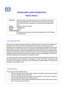 INTERNATIONAL LABOUR ORGANIZATION PROJECT PROFILE Project Title: Creating the enabling environment to establish models for child labour free areas in Kenya: Support to the implementation of the National Action Plan for t