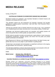 MEDIA RELEASE Sunday, 20 May 2011 AUSTRALIAN STANDARD ON WORKFORCE GENDER INCLUSIVENESS Standards Australia has published a new Australian Standard on Gender Inclusive Job Evaluation and Grading (AS 5376—2012). “The 