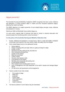 fatigue prevention1 The Australian Nursing and Midwifery Federation (ANMF) recognises that many nurses, midwives and assistants in nursing (however titled)2 in health and other industries experience fatigue, affecting th