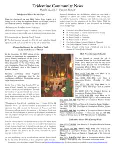 Tridentine Community News March 17, 2013 – Passion Sunday Indulgenced Prayer for the Pope Upon the election of our new Holy Father, Pope Francis, is it fitting for us to pray the traditional Prayer for the Pope, which 