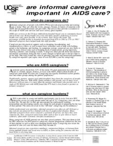 are informal caregivers important in AIDS care? what do caregivers do? nformal caregivers of people with AIDS (PWAs) provide practical help and nursing care at home. They are often the lovers, spouses, friends, or family