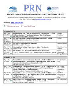 ROUNDS AND COURSES FOR September 2014 – CENTRAL/NORTH ISLAND Continuing Professional Development for Physicians Office: Jo-Anne Neustaedter, Program Assistant Tel: [removed]; email [removed] Website