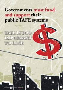 Governments must fund and support their public TAFE systems TAFE is too important to lose