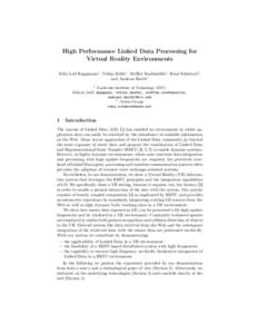 High Performance Linked Data Processing for Virtual Reality Environments Felix Leif Keppmann1 , Tobias Käfer1 , Steffen Stadtmüller1 , René Schubotz2 , and Andreas Harth1 1