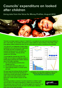 Councils’ expenditure on looked after children Using data from the Value for Money Profiles, August 2014 The Audit Commission expects to close on 31 March 2015, as enabled by the Local Audit and Accountability Act 2014