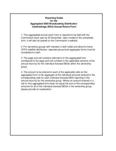 Reporting Guide for the Aggregated 2008 Broadcasting Distribution Undertakings (BDU) Annual Return Form  1. This aggregated annual return form is required to be filed with the