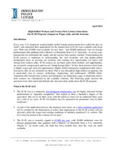 April 2014 High-Skilled Workers and Twenty-First Century Innovation: The H-1B Program’s Impact on Wages, Jobs, and the Economy Introduction Every year, U.S. employers seeking highly skilled foreign professionals have r