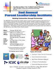 San Bernardino City Unified School District Office of Families, Schools and Community Partnerships Presents…………………………. Building Communities through Partnerships The SBCUSD Parent Leadership Institute 