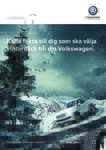 www.volkswagengoteborg.se  Kalla fakta till dig som ska välja vinterdäck till din Volkswagen.  ALL INCLUSIVE!