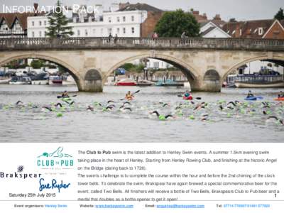 INFORMATION PACK  The Club to Pub swim is the latest addition to Henley Swim events. A summer 1.5km evening swim taking place in the heart of Henley. Starting from Henley Rowing Club, and finishing at the historic Angel 