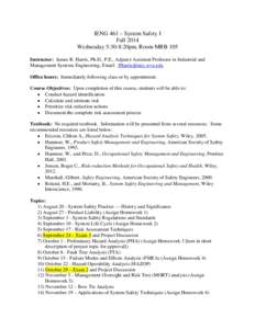 IENG 461 – System Safety I Fall 2014 Wednesday 5:30-8:20pm, Room MRB 105 Instructor: James R. Harris, Ph.D., P.E., Adjunct Assistant Professor in Industrial and Management Systems Engineering, Email: 