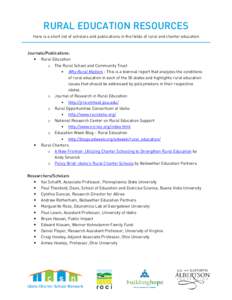 RURAL EDUCATION RESOURCES Here is a short list of scholars and publications in the fields of rural and charter education Journals/Publications: • Rural Education o The Rural School and Community Trust