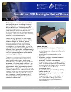 First Aid and CPR Training for Police Officers blended training course While carrying out your duties, you may be called upon to provide first aid for someone who is ill or injured and possibly unresponsive. By learning 