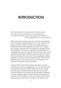 INTRODUCTION  Our skin mediates the most important transactions of our lives. Skin is key to our biology, our sensory experiences, our information gathering, and our relationship with others. —Nina G. Jablonski, Skin: 