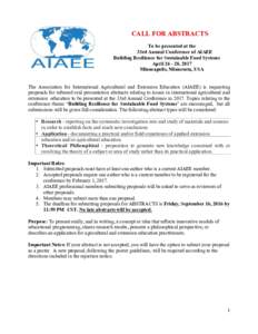 CALL FOR ABSTRACTS To be presented at the 33rd Annual Conference of AIAEE Building Resilience for Sustainable Food Systems April, 2017 Minneapolis, Minnesota, USA