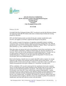 SENATE FINANCE COMMITTEE SB 394: Statewide Container Recycling Refund Program February 20, 2014 Lynn M. Bragg President Glass Packaging Institute (GPI)