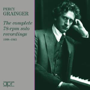 Percy Grainger: The complete 78-rpm solo recordings, [removed]