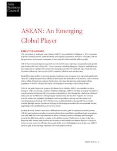 ASEAN: An Emerging Global Player EXECUTIVE SUMMARY The Association of Southeast Asian Nations (ASEAN) was established in Bangkok in 1967 to promote regional economic growth, political stability, and regional cooperation.