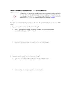 Worksheet for Exploration 5.1: Circular Motion A puck travels in a circular path on a frictionless table, propelled by a string pulling from the center of the circle (position is shown in meters and time is shown in seco