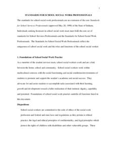 1 STANDARDS FOR SCHOOL SOCIAL WORK PROFESSIONALS The standards for school social work professionals are an extension of the core Standards for School Services Professionals (approved May 20, 1998) of the State of Indiana