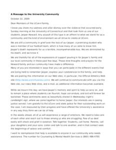 A Message to the University Community October 22, 2009 Dear Members of the UConn Family, I know you share my sadness and utter dismay over the violence that occurred early Sunday morning at the University of Connecticut 