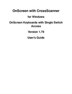 OnScreen with CrossScanner for Windows OnScreen Keyboards with Single Switch Access Version 1.79 User’s Guide