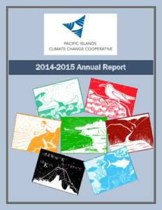 Annual Report  A Note from the PICCC Chairperson Emeritus The years of 2014 and 2015 were transformative for the Pacific Islands Climate Change Cooperative (PICCC). During these years, the PICCC staff, Steerin