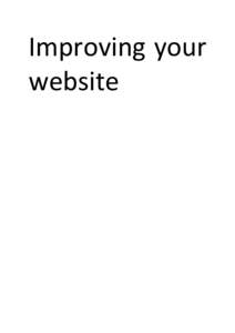 Improving your website Gathering the data Web analytics Before you can make any changes to your website you first need to understand how your website is