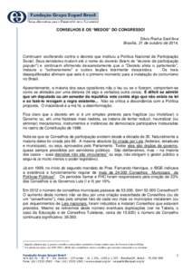 CONSELHOS E OS “MEDOS” DO CONGRESSO! Silvio Rocha Sant’Ana Brasília, 31 de outubro deContinuam vociferando contra o decreto que instituiu a Política Nacional de Participação Social. Seus detratores mudam