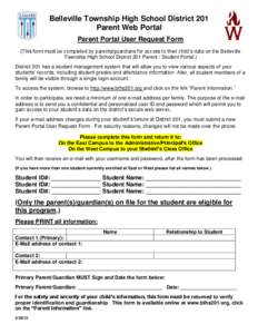 Belleville Township High School District 201 Parent Web Portal Parent Portal User Request Form (This form must be completed by parents/guardians for access to their child’s data on the Belleville Township High School D