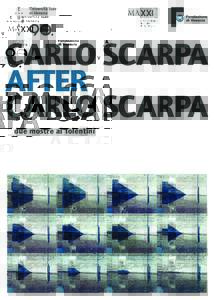 CARLO SCARPA AFTER CARLO SCARPA due mostre ai Tolentini  Carlo Scarpa after Carlo Scarpa