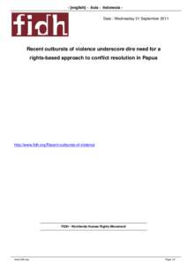 - [english] - Asia - Indonesia Date : Wednesday 21 September[removed]Recent outbursts of violence underscore dire need for a rights-based approach to conflict resolution in Papua  http://www.fidh.org/Recent-outbursts-of-vi