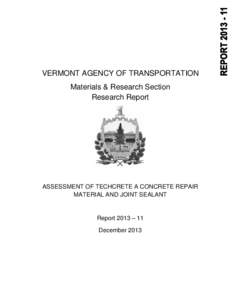 VERMONT AGENCY OF TRANSPORTATION Materials & Research Section Research Report ASSESSMENT OF TECHCRETE A CONCRETE REPAIR MATERIAL AND JOINT SEALANT