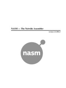 NASM — The Netwide Assembler version 2.11.09rc1 © 1996−2012 The NASM Development Team — All Rights Reserved This document is redistributable under the license given in the file 