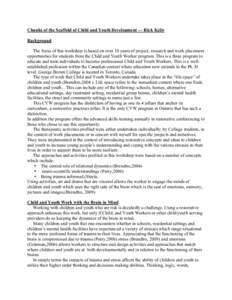 Chunks of the Scaffold of Child and Youth Development — Rick Kelly Background The focus of this workshop is based on over 10 years of project, research and work placement opportunities for students from the Child and Y