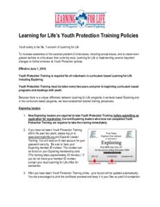 Learning for Life’s Youth Protection Training Policies Youth safety is the No. 1 concern of Learning for Life. To increase awareness of the societal problem of child abuse, including sexual abuse, and to create even gr