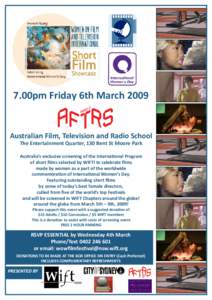 7.00pm Friday 6th MarchAustralian Film, Television and Radio School The Entertainment Quarter, 130 Bent St Moore Park Australia’s exclusive screening of the International Program of short films selected by WIFTI