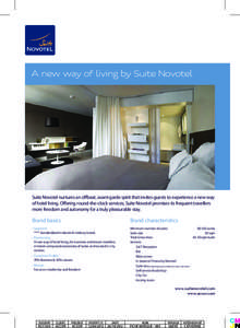 A new way of living by Suite Novotel  Suite Novotel nurtures an offbeat, avant-garde spirit that invites guests to experience a new way of hotel living. Offering round-the-clock services, Suite Novotel promises its frequ