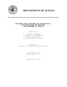 THE HEALTH CARE GUIDELINES AND ASSOCIATIONS -HOW ASSOCIATIONS CAN WORK WITH THE DEPARTMENT OF JUSTICE Address by ANNE K. BINGAMAN Assistant Attorney General
