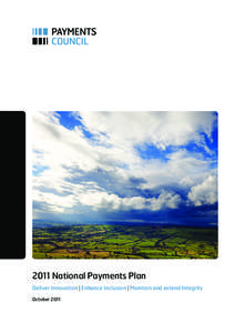 2011 National Payments Plan Deliver Innovation | Enhance Inclusion | Maintain and extend Integrity October 2011 The 2011 National Payments Plan