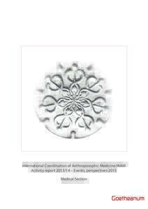 International Coordination of Anthroposophic Medicine/IKAM Activity report – Events, perspectives 2015 Medical Section Goetheanum