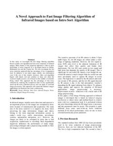 A Novel Approach to Fast Image Filtering Algorithm of Infrared Images based on Intro Sort Algorithm Abstract In this study we investigate the fast image filtering algorithm based on Intro sort algorithm and fast noise re